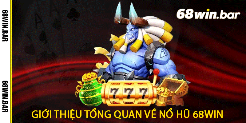giới thiệu tổng quan về 68win